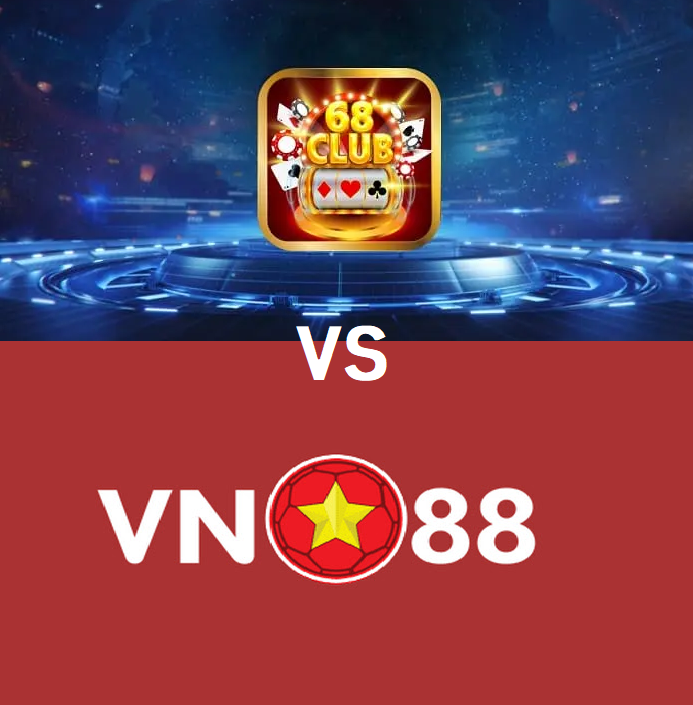 Phan biet so sanh nha cai Vn88 vs 68GameBai